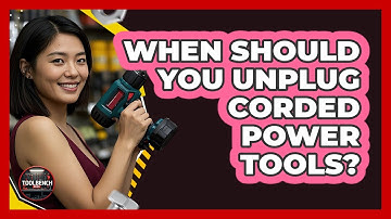 When Should You Unplug Corded Power Tools?
