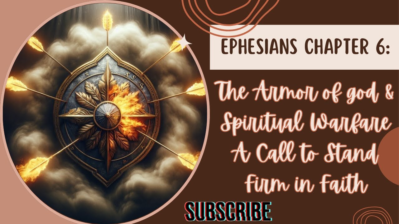 Ephesians Chapter 6 | The Armor of God & Spiritual Warfare | A Call to ...