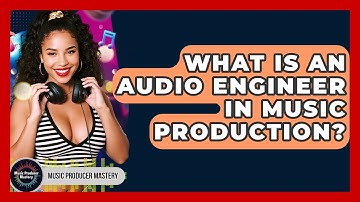 What Is An Audio Engineer In Music Production? - Music Producer Mastery