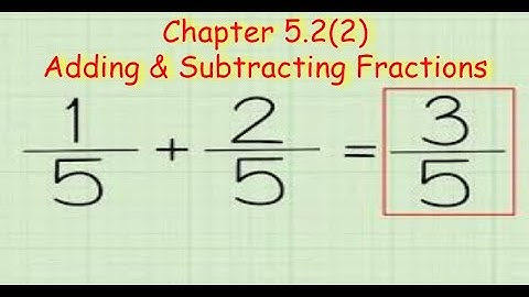 IGCSE Mathematics CH-5.2 Part 2 - Adding and Subtracting Fractions