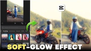 CapCut Soft - Glow Effect – Viral Reels Editing | Tutorial