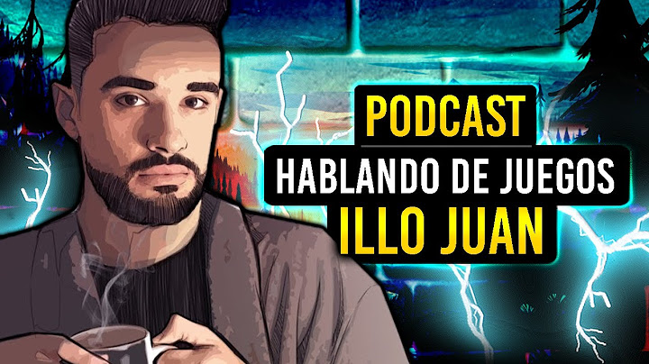 PODCAST con IlloJuan (@LMDShow_): Confesiones, Secretos y claro, VIDEOJUEGOS!