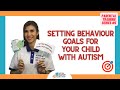 Setting Behaviour Goals For Your Child With Autism - Parental Training Series 5
