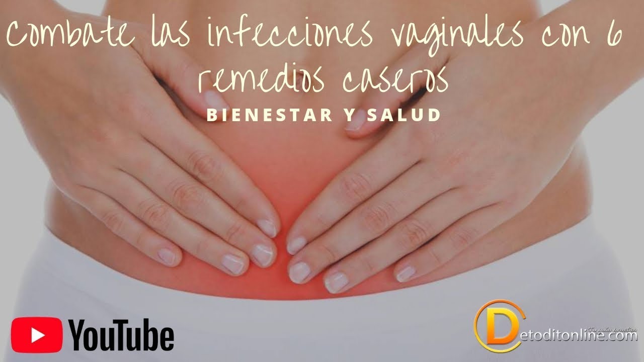Remedios caseros para infeccion de la vajina
