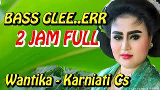 Download Lagu BASS GLEER - 2 JAM FULL - WANTIKA KARNIATI CS MP3 Download Lagu BASS GLEER - 2 JAM FULL - WANTIKA KARNIATI CS MP3