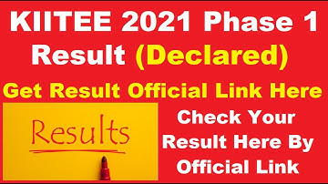 KIITEE 2021 Phase 1 Result (Declared) - Steps To Check KIITEE Result 2021