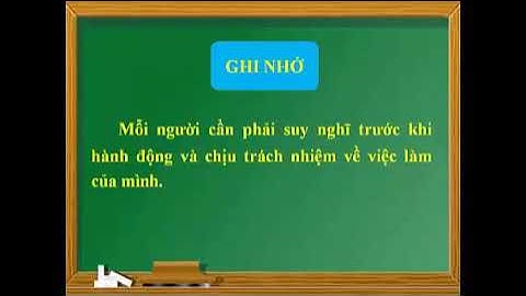 ĐẠO ĐỨC 5 - BÀI 2 : CÓ TRÁCH NHIỆM VỀ VIỆC LÀM CỦA MÌNH