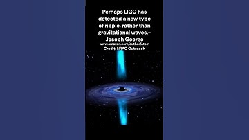 Perhaps LIGO has detected a new type of ripple, rather than Gravitational waves