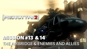 [PROTOTYPE 2] | Mission #13 & 14 | The Airbridge & Enemies and Allies | Walkthrough [No Commentary]