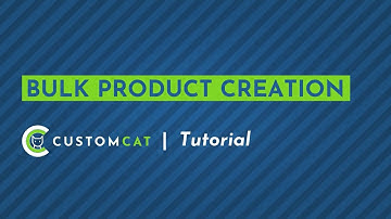 [NEW] Step-by-step: Bulk Product Creation Tutorial in CustomCat