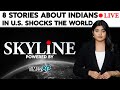 8 Stories About Indians in U.S. That Are Shocking America | Skyline Live