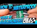 How To Waterproof RC Electronics! For Scalers, Racers and Bashers!