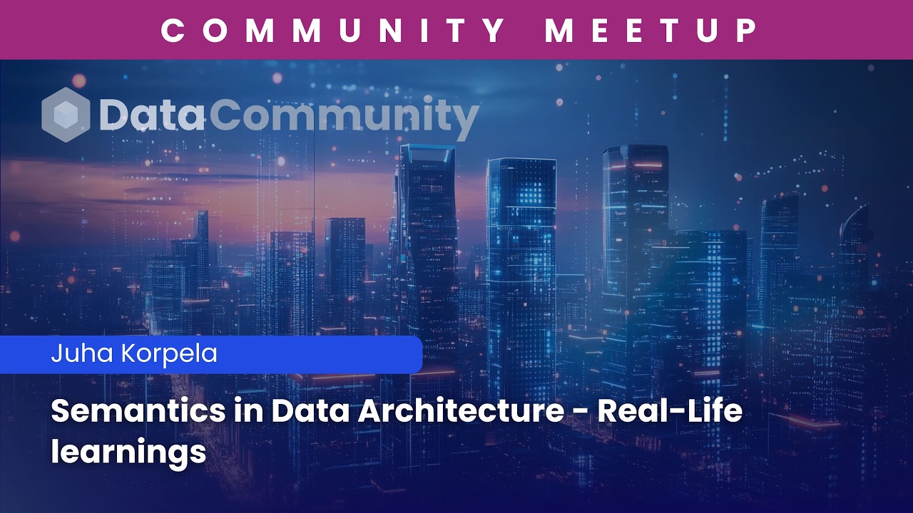 Semantics in Data Architecture - Real Life Learnings