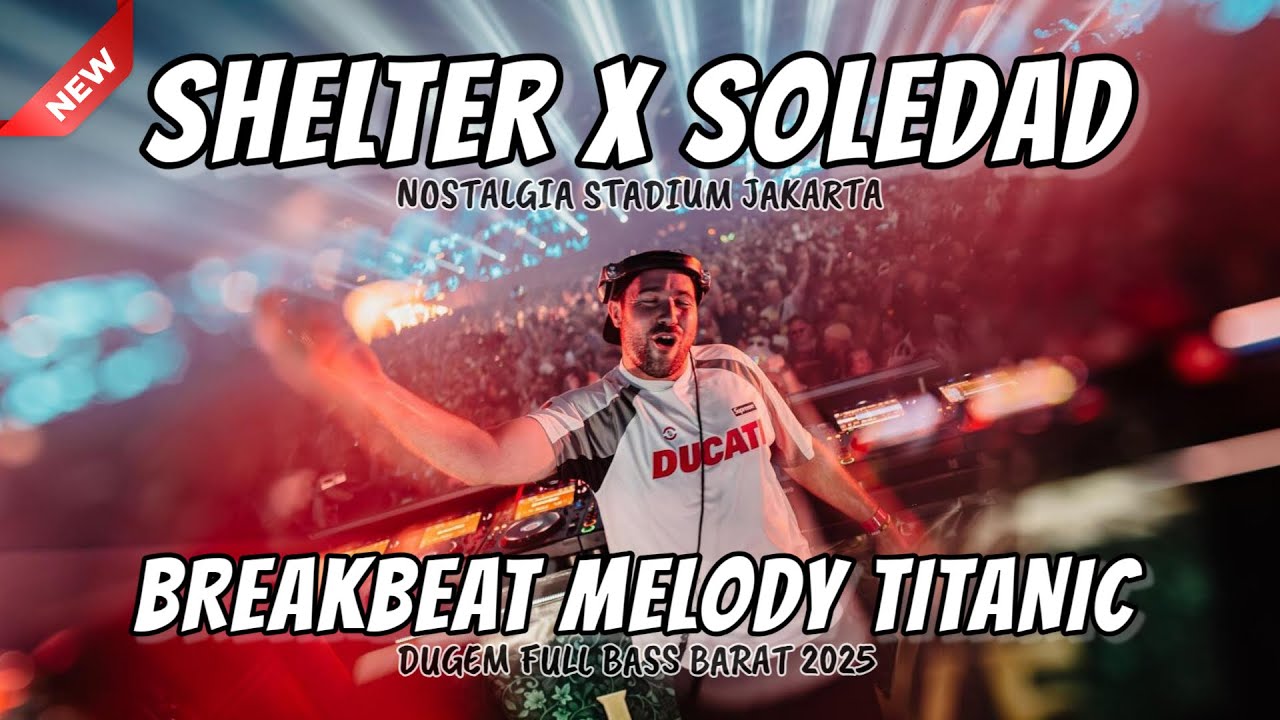 DJ SHELTER BREAKBEAT STADIUM X SOLEDAD BIKIN NOSTALGIA TERBARU BASS BARAT VIRAL FYP TIKTOK 2025