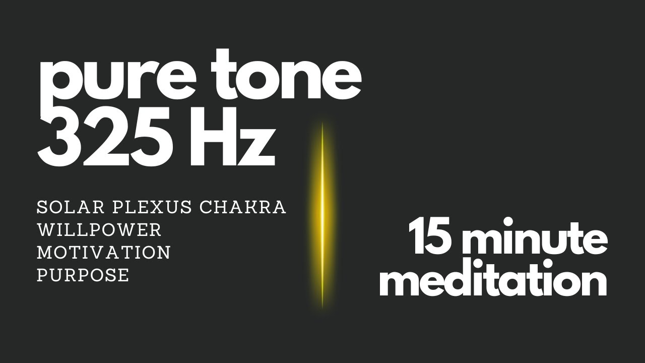 325 Hz Pure Tone Frequency 🟡 | Solar Plexus Chakra, Willpower | 15 ...