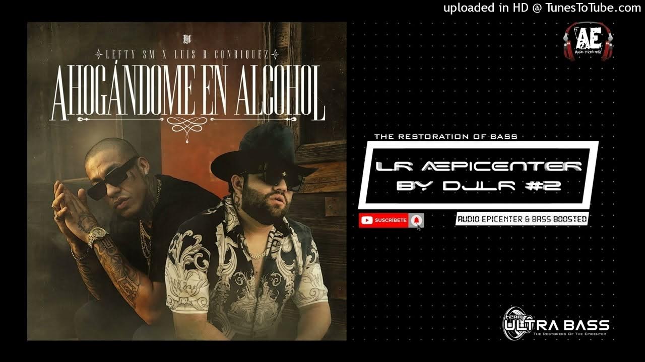 Lefty Sm & Luis R Conriquez - Ahogándome en Alcohol EPICENTER 