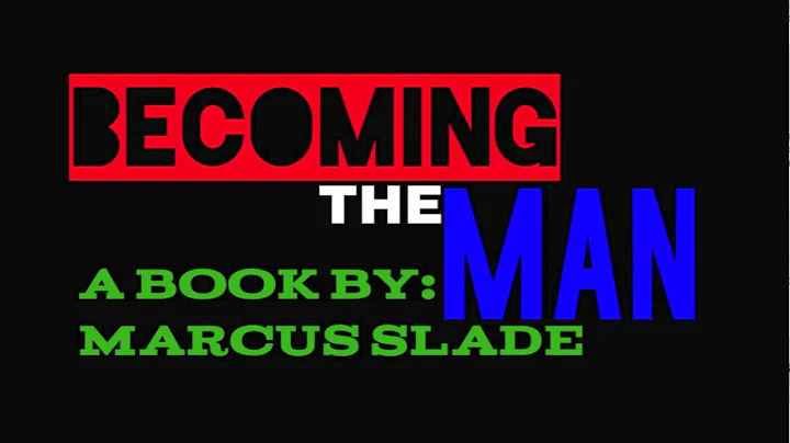 Becoming The Man - Intro - Marcus Slade