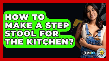 How To Make A Step Stool For The Kitchen? - LearnToDIY360.com