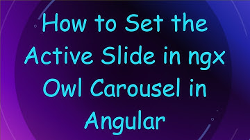 How to Set the Active Slide in ngx Owl Carousel in Angular