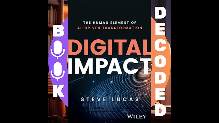 "Digital Impact: The Human Element of AI-Driven Transformation" by Steve Lucas – How Artificial I...