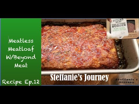 Meatless Meatloaf w/ Beyond Meat 'The Beyond Burger' (Vegan Recipe Ep. 12) || Steffanie's Journey