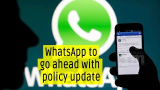 WhatsApp to move ahead with the controversial privacy policy