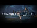 The Cunard Line Project #7