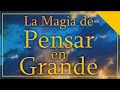 LA MAGIA DE PENSAR EN GRANDE AUDIOLIBRO COMPLETO