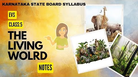 Living World/Notes/class 5th / EVS / Karnataka State Board Syllabus