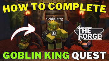 How To Complete The Goblin King Questline in The Forge | Unlock Goblin Cave Full Guide