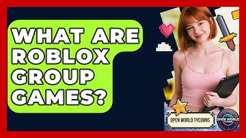 What Are Roblox Group Games? - Open World Tycoons