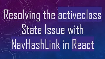 Resolving the activeclass State Issue with NavHashLink in React
