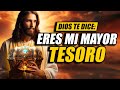 DIOS TE DICE HOY 😇 &quot;HIJO AMADO, TÚ ERES MI MAYOR TESORO&quot; 😇