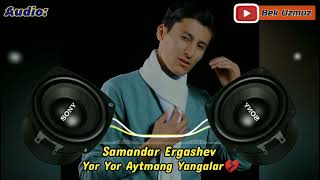 Samandar Ergashev | Yor Yor Aytmang Yangalar Yurak Bag'rim Tirnalar (Audio Version) @BekUzmuz