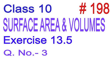 Class 10 | NCERT Maths | Chapter 13 - Surface Area and Volumes | Exercise 13.5 Que. No. 3