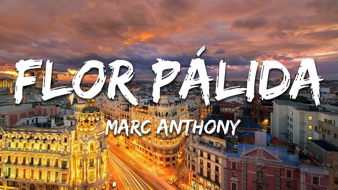 Marc Anthony - Flor Pálida (Letra/Lyrics)