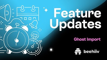 Ghost Import - beehiiv Feature Updates (Tutorial)