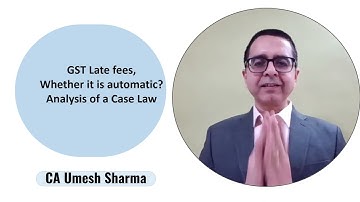 GST Late fees waiver Case Law  Quick review by CA Umesh Sharma
