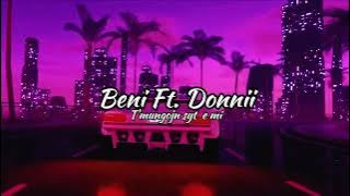 Beni Ft. Donnii ~ T'mungojn Syt e mi