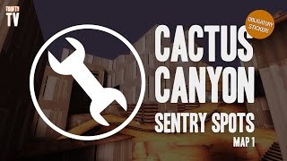 Cactus Canyon Sentry Spots (Map 1)