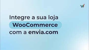 Integre a sua loja WooCommerce com a envia.com | PT
