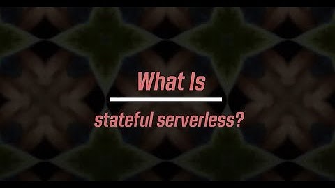 What is stateful serverless? How to build real-time distributed applications
