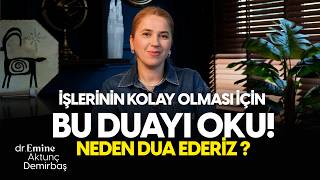 Dua, Hayatımızı Nasıl Değiştirir? Hayatınıza Huzur Ve Kolaylık Katın Dr. Emi̇ne Aktunç Demi̇rbaş