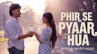Download Lagu Phir Se Pyaar Hua | Official Music Video | Lyrics By Sahil Kanwal MP3 Download Lagu Phir Se Pyaar Hua | Official Music Video | Lyrics By Sahil Kanwal MP3