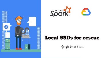 4.5 - Local SSDs for rescue | Apache Spark on Dataproc | Google Cloud Series
