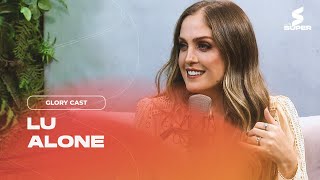 Lu Alone Conversa com Helena Tannure | GLORY CAST