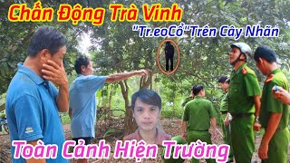 Chấn Động Trà Vinh Người Đàn Ông 36T Ra Đi Trên Cây Nhãn Chỉ Vì Điều Này