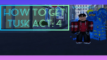 How to get Tusk act 4 (jojo
