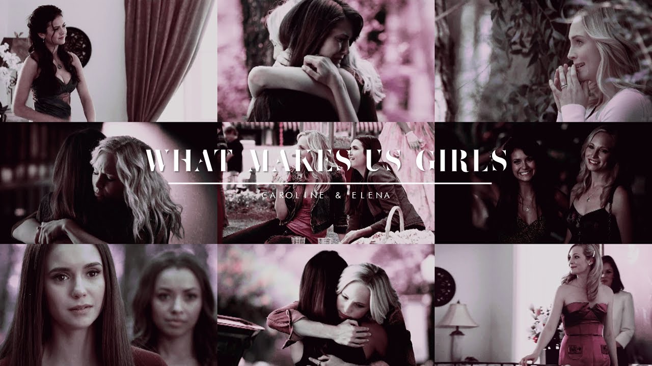 Caroline & Elena - This Is What Makes Us Girls (TVDverse #19) - YouTube