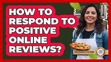 How to Respond to Positive Online Reviews?